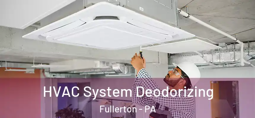  HVAC System Deodorizing Fullerton - PA