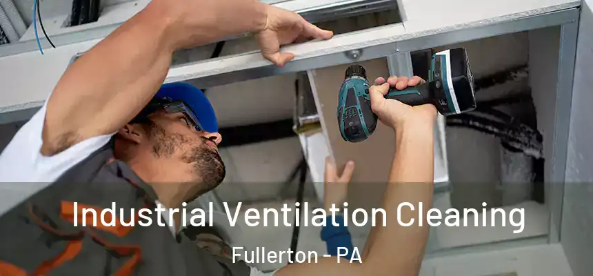  Industrial Ventilation Cleaning Fullerton - PA